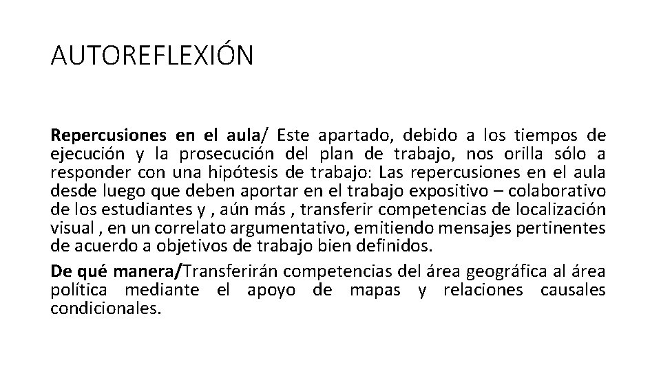 AUTOREFLEXIÓN Repercusiones en el aula/ Este apartado, debido a los tiempos de ejecución y