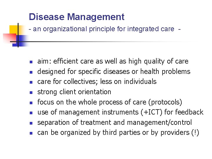 Disease Management - an organizational principle for integrated care - n n n n