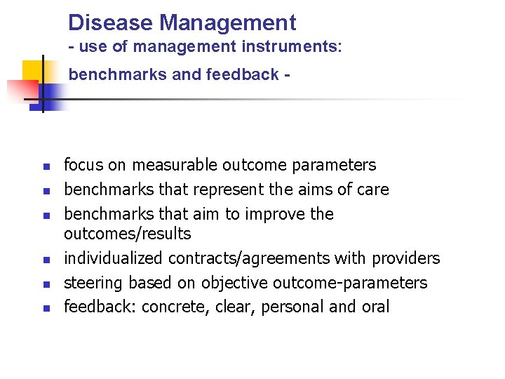 Disease Management - use of management instruments: benchmarks and feedback - n n n