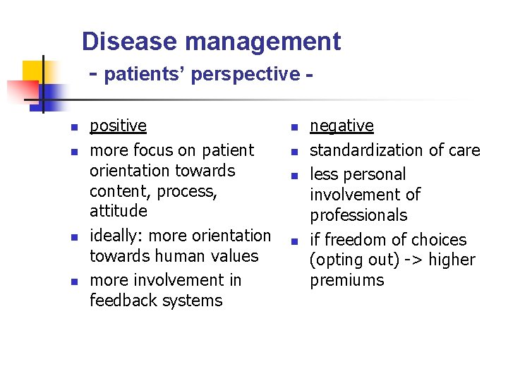 Disease management - patients’ perspective n n positive more focus on patient orientation towards