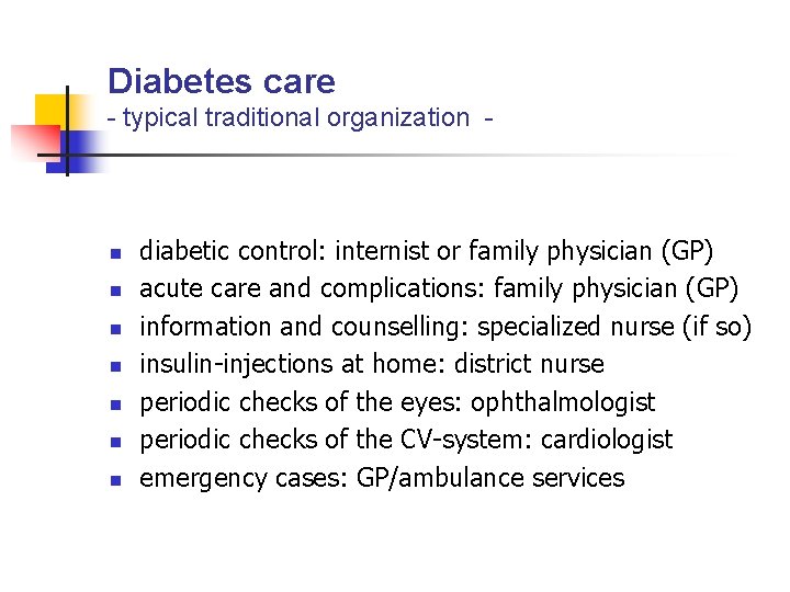 Diabetes care - typical traditional organization - n n n n diabetic control: internist