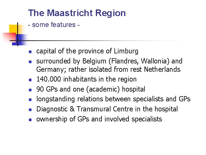 The Maastricht Region - some features - n n n n capital of the