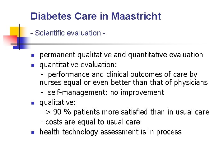 Diabetes Care in Maastricht - Scientific evaluation n n permanent qualitative and quantitative evaluation: