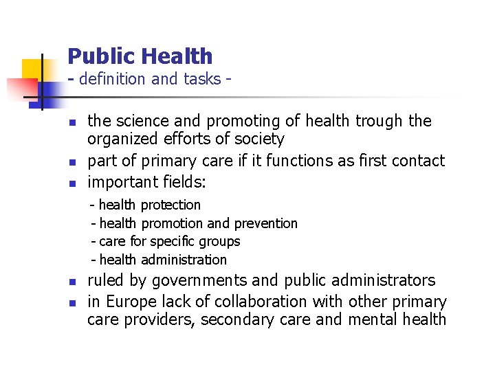 Public Health - definition and tasks n n n the science and promoting of