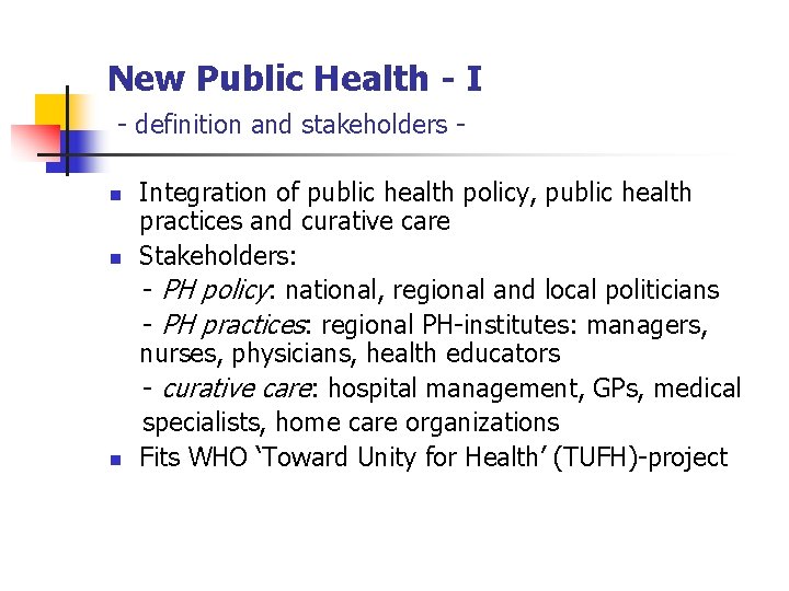 New Public Health - I - definition and stakeholders n n n Integration of