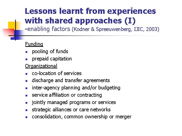 Lessons learnt from experiences with shared approaches (I) -enabling factors (Kodner & Spreeuwenberg, IJIC,