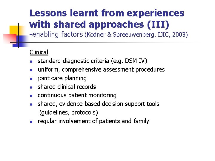 Lessons learnt from experiences with shared approaches (III) -enabling factors (Kodner & Spreeuwenberg, IJIC,