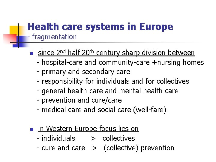 Health care systems in Europe - fragmentation n n since 2 nd half 20