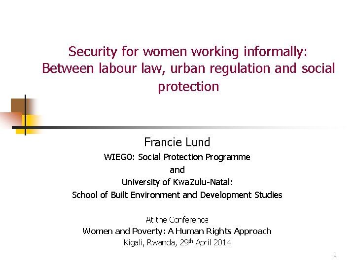 Security for women working informally: Between labour law, urban regulation and social protection Francie