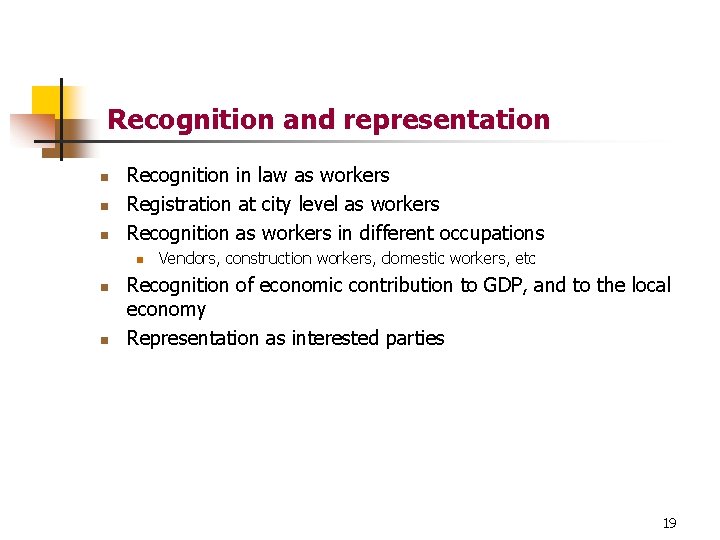 Recognition and representation n Recognition in law as workers Registration at city level as