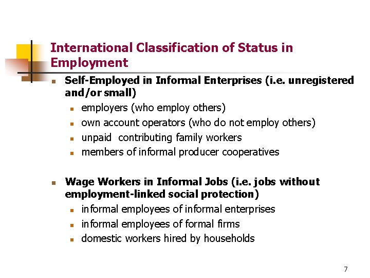 International Classification of Status in Employment n n Self-Employed in Informal Enterprises (i. e.
