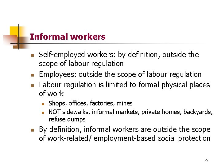 Informal workers n n n Self-employed workers: by definition, outside the scope of labour