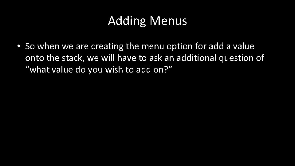 Adding Menus • So when we are creating the menu option for add a