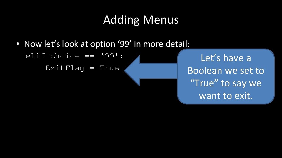 Adding Menus • Now let’s look at option ‘ 99’ in more detail: elif