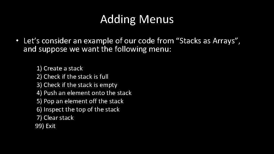 Adding Menus • Let’s consider an example of our code from “Stacks as Arrays”,