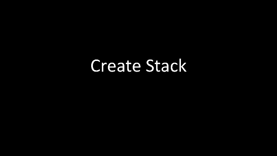 Create Stack 