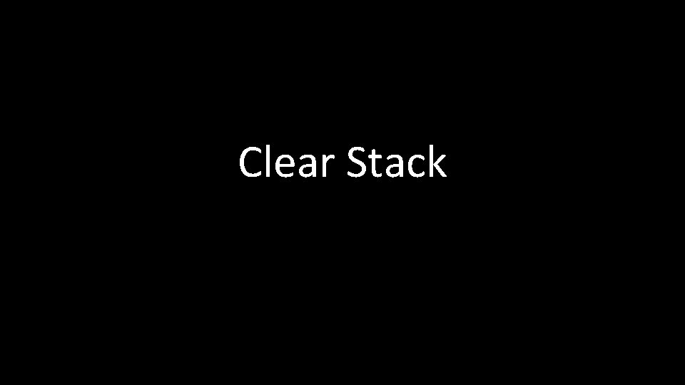 Clear Stack 
