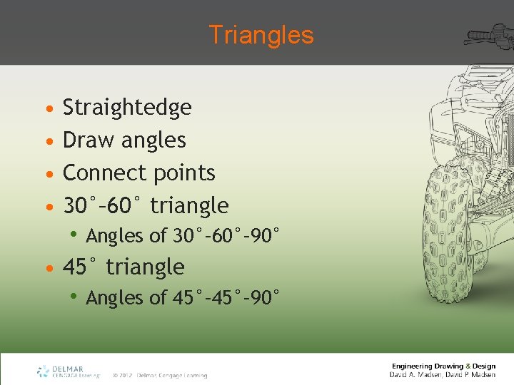 Triangles • • Straightedge Draw angles Connect points 30°– 60° triangle • Angles of