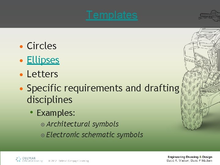 Templates • • Circles Ellipses Letters Specific requirements and drafting disciplines • Examples: Architectural