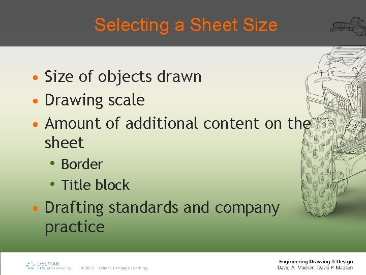Selecting a Sheet Size • Size of objects drawn • Drawing scale • Amount
