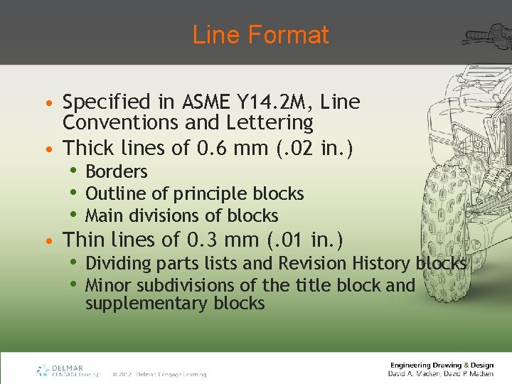 Line Format • Specified in ASME Y 14. 2 M, Line Conventions and Lettering