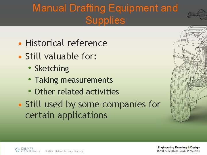 Manual Drafting Equipment and Supplies • Historical reference • Still valuable for: • Sketching