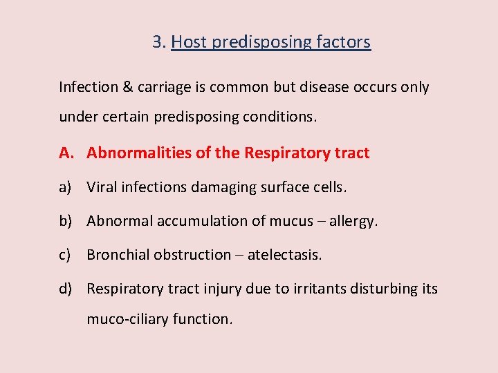 3. Host predisposing factors Infection & carriage is common but disease occurs only under