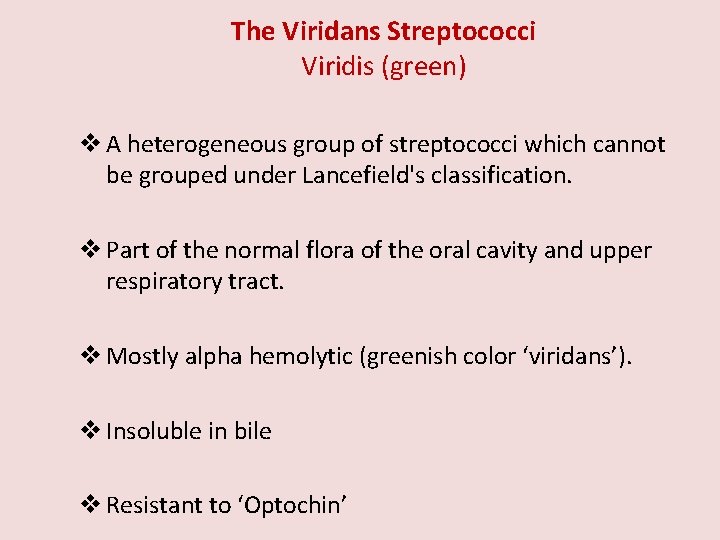 The Viridans Streptococci Viridis (green) v A heterogeneous group of streptococci which cannot be