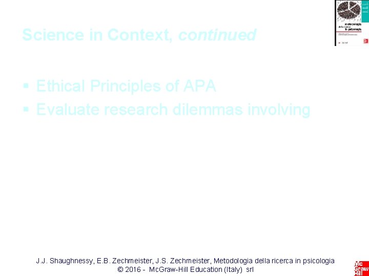 Science in Context, continued § Ethical Principles of APA § Evaluate research dilemmas involving