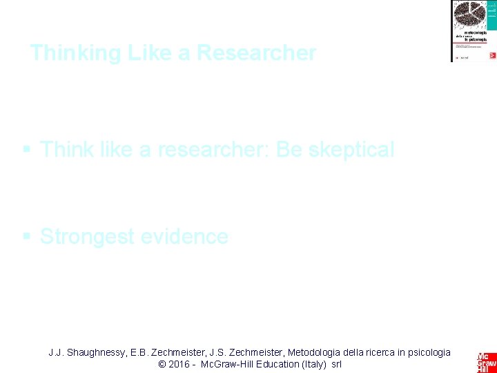 Thinking Like a Researcher § Think like a researcher: Be skeptical • Even of