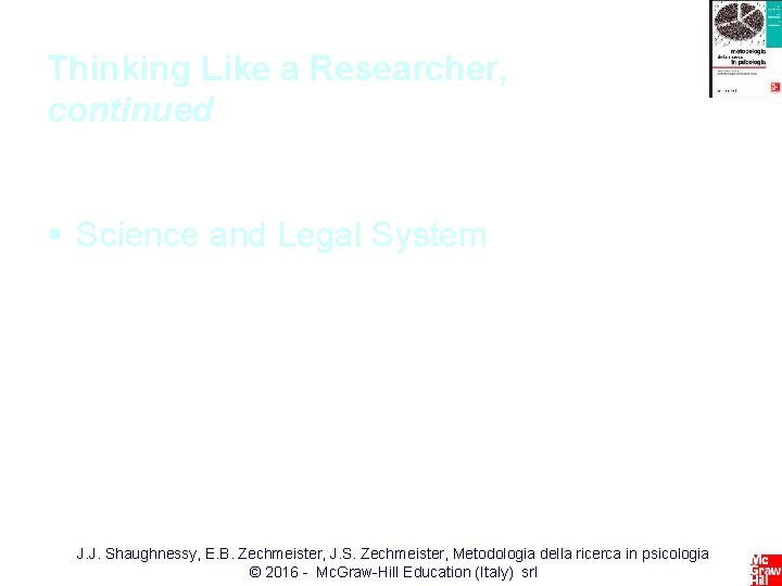 Thinking Like a Researcher, continued § Science and Legal System • Both make decisions