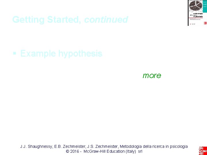 Getting Started, continued § Example hypothesis • Research participants who play violent video games
