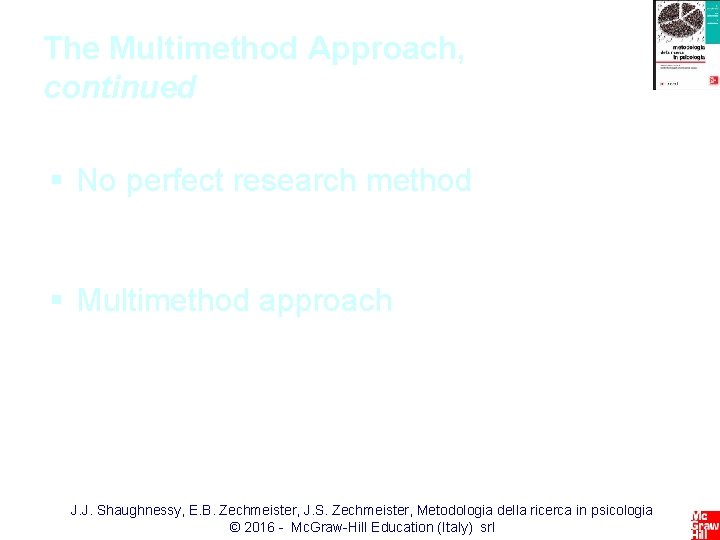 The Multimethod Approach, continued § No perfect research method • Each method or measure