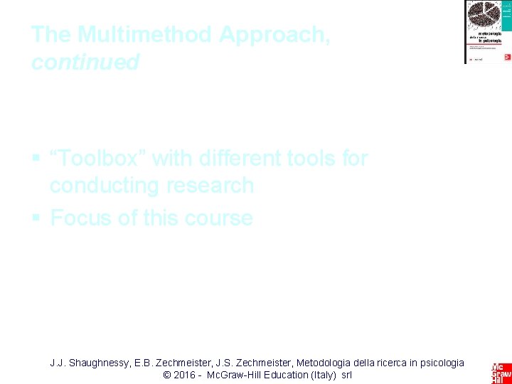 The Multimethod Approach, continued § “Toolbox” with different tools for conducting research § Focus