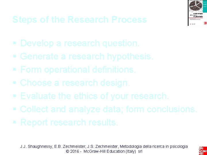 Steps of the Research Process § § § § Develop a research question. Generate