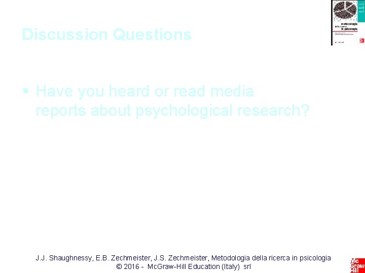 Discussion Questions § Have you heard or read media reports about psychological research? •