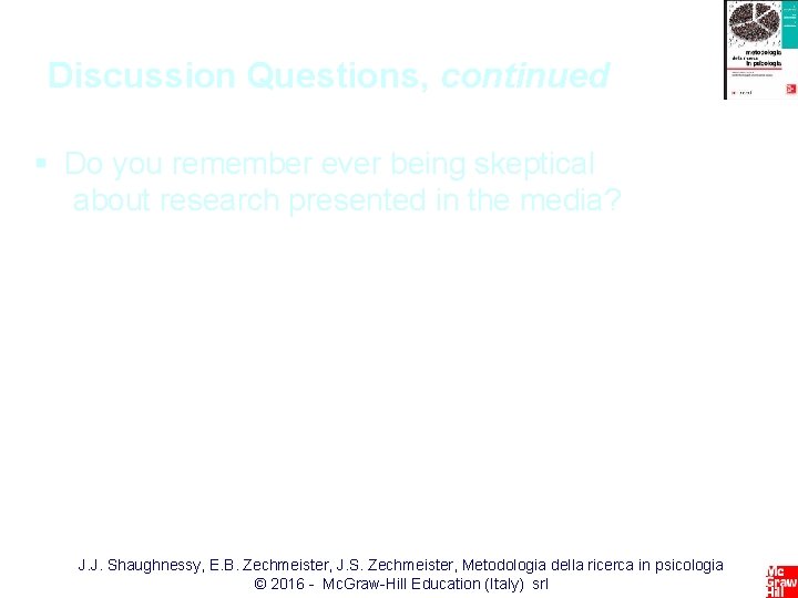 Discussion Questions, continued § Do you remember ever being skeptical about research presented in