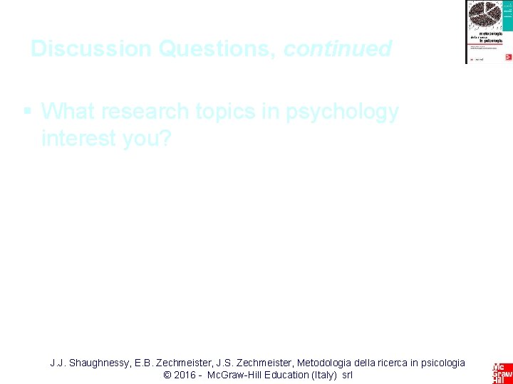 Discussion Questions, continued § What research topics in psychology interest you? • What hypotheses