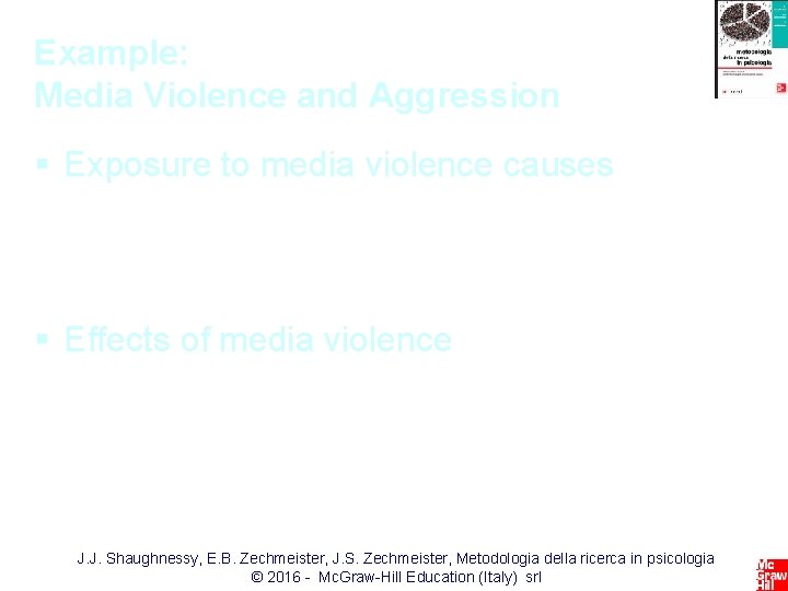 Example: Media Violence and Aggression § Exposure to media violence causes • Increase in