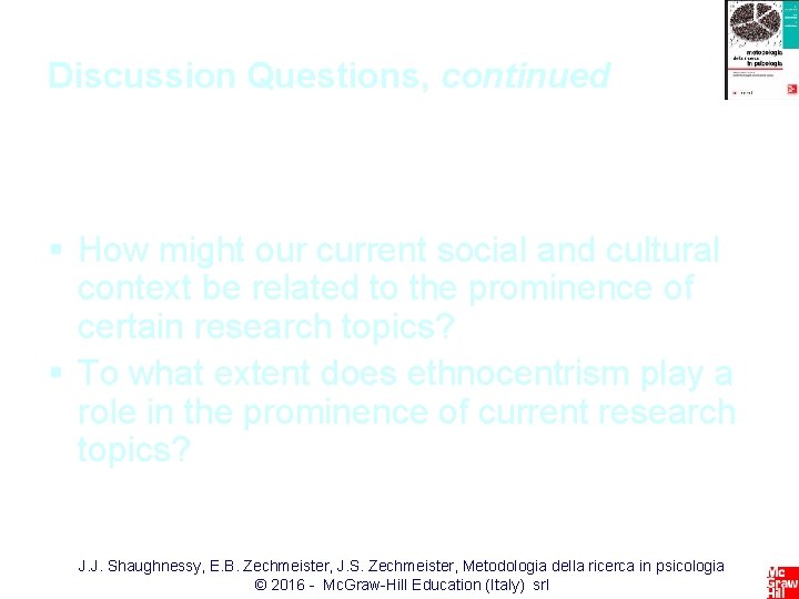 Discussion Questions, continued § How might our current social and cultural context be related