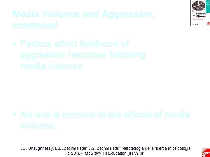 Media Violence and Aggression, continued § Factors affect likelihood of aggressive response following media