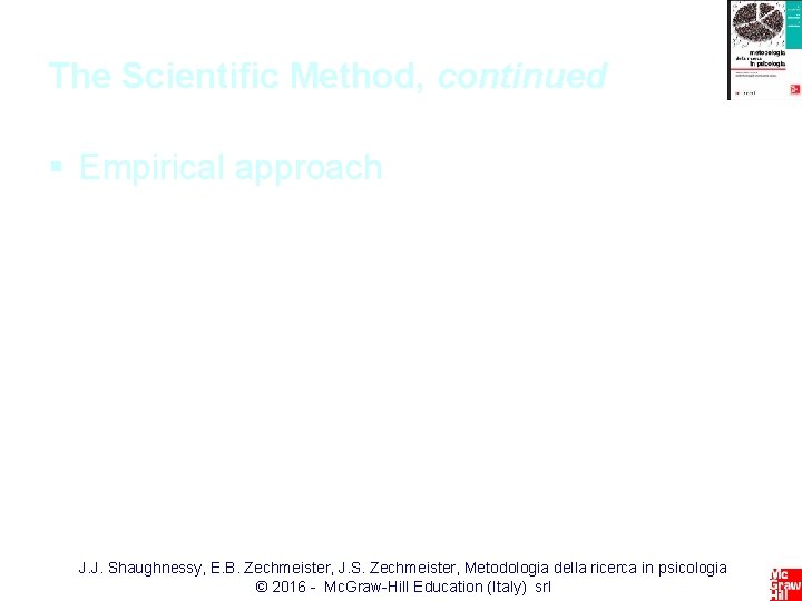 The Scientific Method, continued § Empirical approach • Observe behaviors directly • Experimentation §