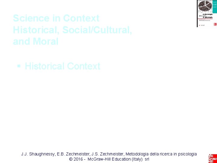 Science in Context Historical, Social/Cultural, and Moral § Historical Context • • • Increased