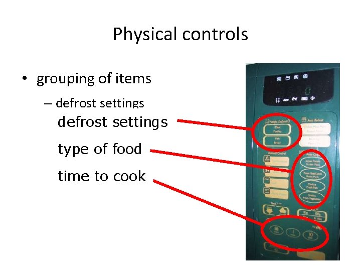 Physical controls • grouping of items – defrost settings – type of food typetoof