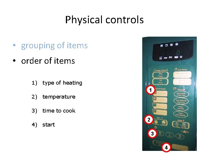 Physical controls • grouping of items • order of items 1) type of heating