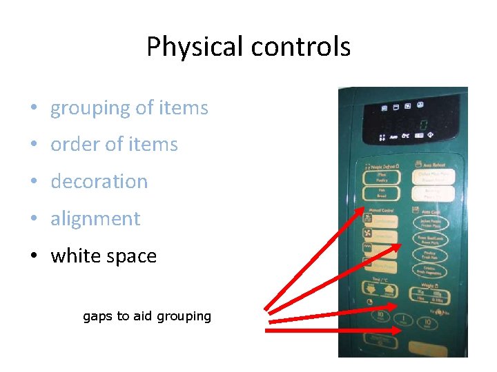 Physical controls • grouping of items • order of items • decoration • alignment