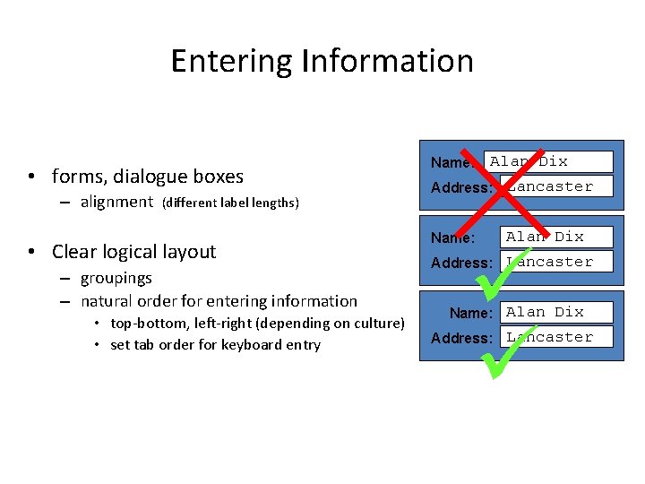 Entering Information • forms, dialogue boxes – alignment (different label lengths) • Clear logical