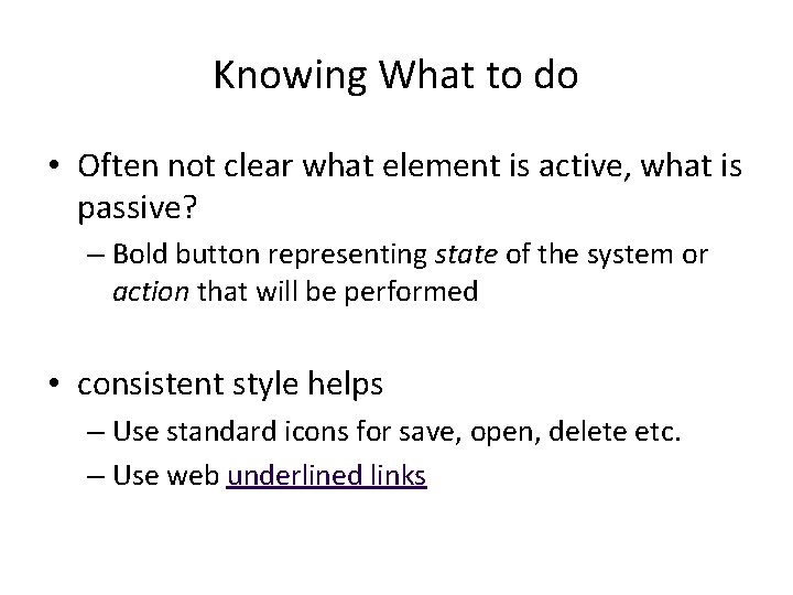 Knowing What to do • Often not clear what element is active, what is