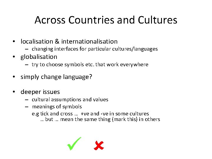 Across Countries and Cultures • localisation & internationalisation – changing interfaces for particular cultures/languages