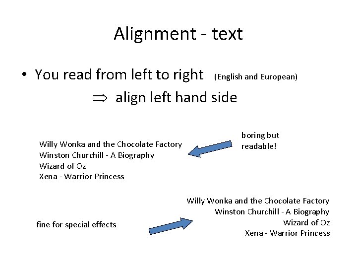 Alignment - text • You read from left to right (English and European) align